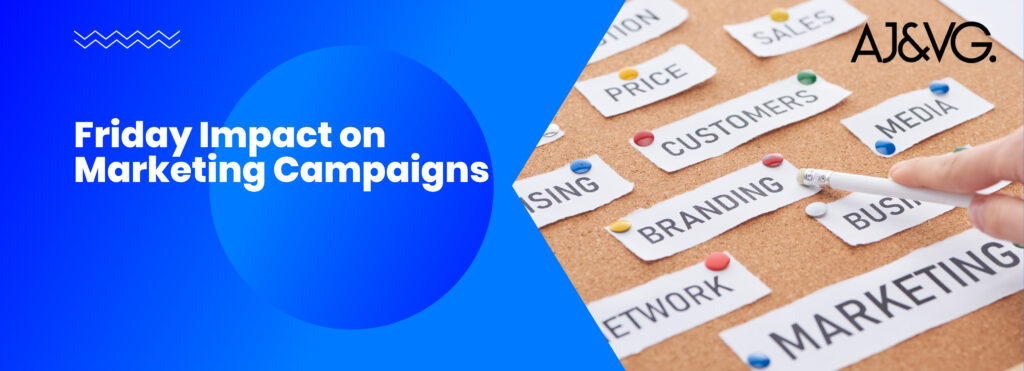 Friday Impact on Marketing Campaigns