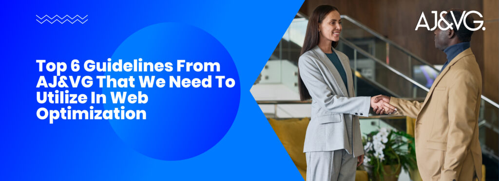 Top 6 Guidelines From AJNVG  That We Need To Utilize In Web Optimization